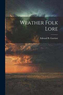 Weather Folk Lore - Garriott, Edward B.