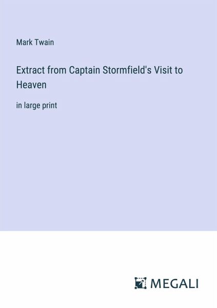 Extract from Captain Stormfield's Visit to Heaven Extract from Captain Stormfield's Visit to Heaven