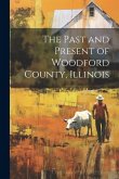 The Past and Present of Woodford County, Illinois