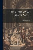 The Mediaeval Stage Vol I