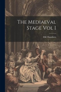 The Mediaeval Stage Vol I - Chambers, Ek