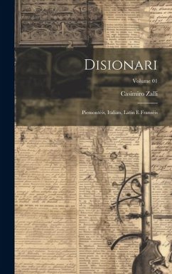 Disionari; piemontèis, italian, latin e fransèis; Volume 01 - Zalli, Casimiro