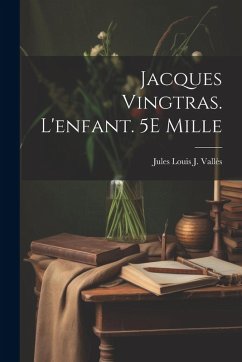 Cover Jacques Vingtras. L'enfant. 5E Mille