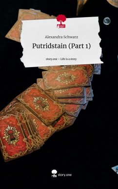 Putridstain (Part 1). Life is a Story - story.one - Schwarz, Alexandra