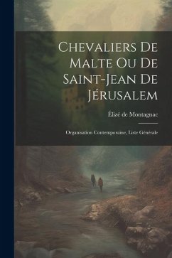 Chevaliers de Malte ou de Saint-Jean de Jérusalem: Organisation Contemporaine, Liste Générale - Montagnac, Élizé de
