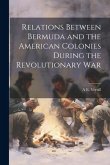 Relations Between Bermuda and the American Colonies During the Revolutionary War