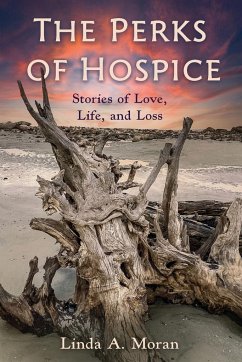 The Perks of Hospice - Moran, Linda A.