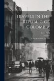 Travels in The Republic of Colombia: In The Years 1822 and 1823