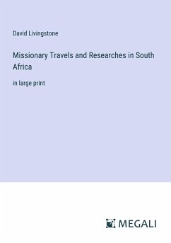 Missionary Travels and Researches in South Africa - Livingstone, David