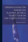 Observations On American Slavery, After a Year's Tour in the United States