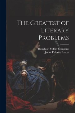 The Greatest of Literary Problems - Baxter, James Phinney