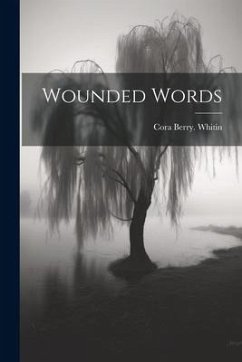 Wounded Words - Whitin, Cora Berry