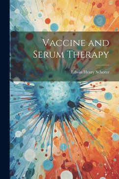 Vaccine and Serum Therapy - Schorer, Edwin Henry