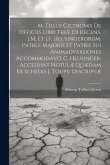 M. Tullii Ciceronis De Officiis Libri Tres, Ex Recens. J.M. Et J.F. Heusingerorum. Patrui Majoris Et Patris Sui Animadversiones Accommodavit C. Heusin