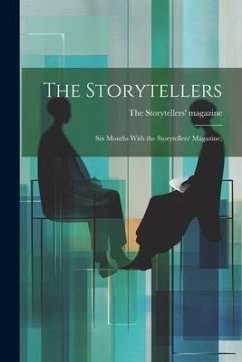 The Storytellers; six Months With the Storytellers' Magazine;