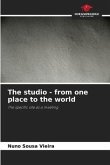 The studio - from one place to the world