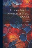 Études Sur Les Infusoires D'eau Douce