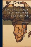 Revue Historique Et Littéraire De L'ile Maurice: Variétes Et Romans; Volume 4