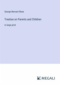 Treatise on Parents and Children - Shaw, George Bernard