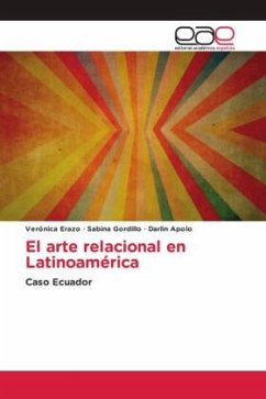 El arte relacional en Latinoamérica - ERAZO, VERONICA;Gordillo, Sabina;APOLO, DARLIN