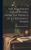The Magdalen Churchyard, From the French of J. J. Regnault Warin