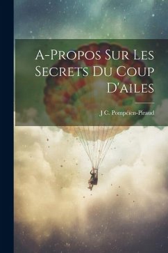 A-Propos Sur Les Secrets Du Coup D'ailes - Pompéïen-Piraud, J. C.