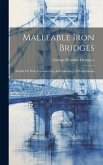 Malleable Iron Bridges: Details Of Their Construction, And Summary Of Experiments