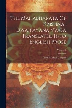 The Mahabharata Of Krishna-dwaipayana Vyasa Translated Into English Prose; Volume 2 - Ganguli, Kisari Mohan