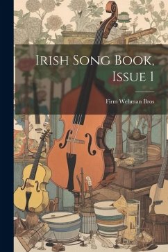 Irish Song Book, Issue 1 - Wehman Bros, Firm