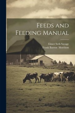 Feeds and Feeding Manual - Savage, Elmer Seth