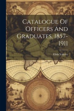 Catalogue Of Officers And Graduates, 1857-1911 - Yakeley, Elida