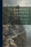 L'abbazia Di S. Andrea De Vercelli: Studio Storico...