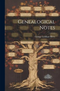 Genealogical Notes - Rives, George Lockhart