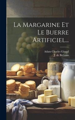 La Margarine Et Le Buerre Artificiel... - Girard, Adam Charles