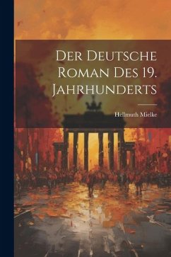 Der Deutsche Roman des 19. Jahrhunderts - Mielke, Hellmuth