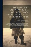 [Journal of an Expedition to the Molucca Islands Under the Command of Admiral Rainier: With Some Account of Those Islands at the Time of Their Falling
