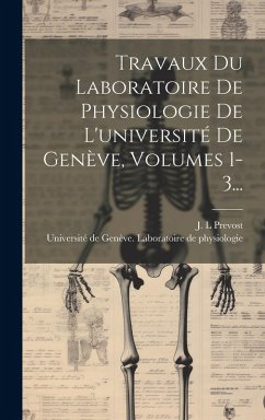 Cover Travaux Du Laboratoire De Physiologie De L'université De Genève, Volumes 1-3...
