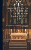 Hirtenbrief An Die Geistlichkeit Und Das Volk Der Laybachischen Diöces ...: Mit Unentbehrlichen Anmerkungen Nach Seinem Ganzen Inhalte Begleitet