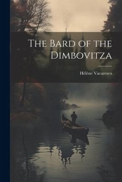 The Bard of the Dimbovitza - Vacaresco, Hélène