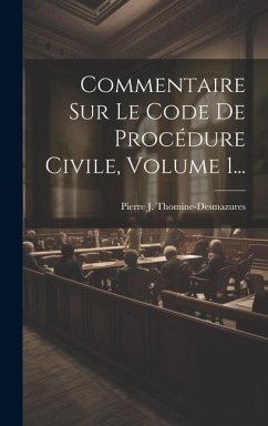 Commentaire Sur Le Code De Procédure Civile, Volume 1... - Thomine-Desmazures, Pierre J.