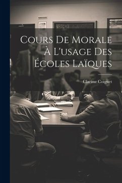 Cours De Morale À L'usage Des Écoles Laïques - Coignet, Clarisse