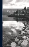 L'albanie Et Les Albanais: Avec 19 Photographies Prises Par L'auteur