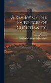 A Review of the Evidences of Christianity;