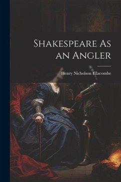 Shakespeare As an Angler - Ellacombe, Henry Nicholson