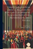 Direct Legislation. Article Relative to Popular Government Through Initiative, Referendum, and Recall