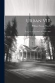 Urban VIII: Being the Lothian Prize Essay for 1903