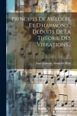 Principes De Mélodie Et D'harmonie, Déduits De La Théorie Des Vibrations...