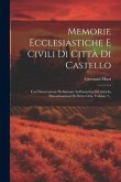 Memorie Ecclesiastiche E Civili Di Città Di Castello: Con Dissertazione Preliminare Sull'antichità Ed Antiche Denominazioni Di Detta Città, Volume 2..