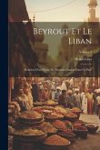 Beyrout Et Le Liban: Relation D'un Séjour De Plusieurs Années Dans Ce Pays; Volume 2