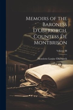 Memoirs of the Baroness D'Oberkirch, Countess de Montbrison; Volume III - Oberkirch, Henriette Louise
